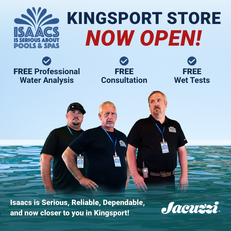 Kingsport Store Now Open Isaacs Pools and Spas
